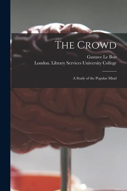 The Crowd [electronic Resource]: a Study of the Popular Mind - Paperback