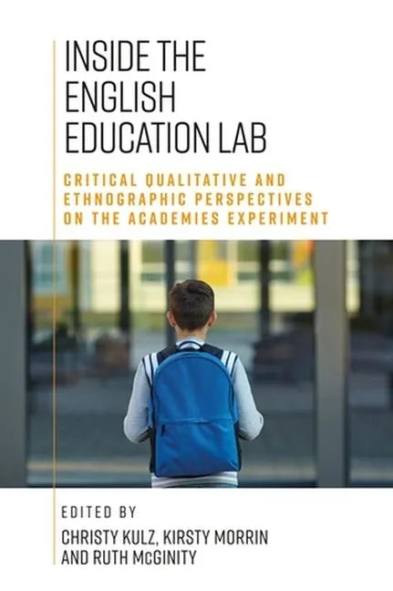 Inside the English Education Lab: Critical Qualitative and Ethnographic Perspectives on the Academies Experiment - Hardcover