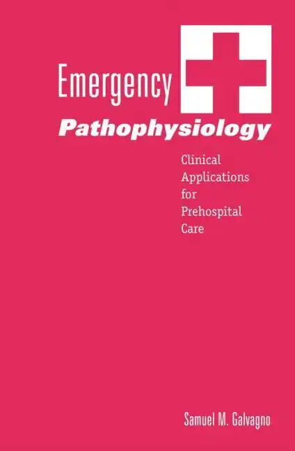 Emergency Pathophysiology: Clinical Applications for Prehospital Care - Paperback