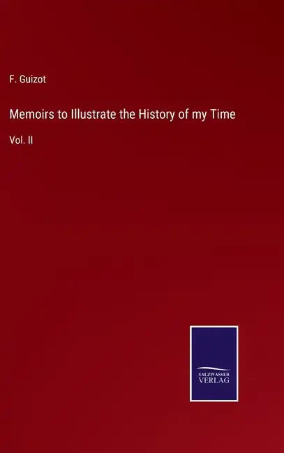 Memoirs to Illustrate the History of my Time: Vol. II - Hardcover