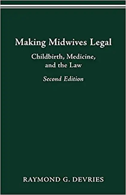 Making Midwives Legal: Childbirth, Medicine, and the Law -- SEC - Paperback