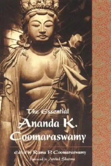 The Essential Ananda K. Coomaraswamy - Paperback