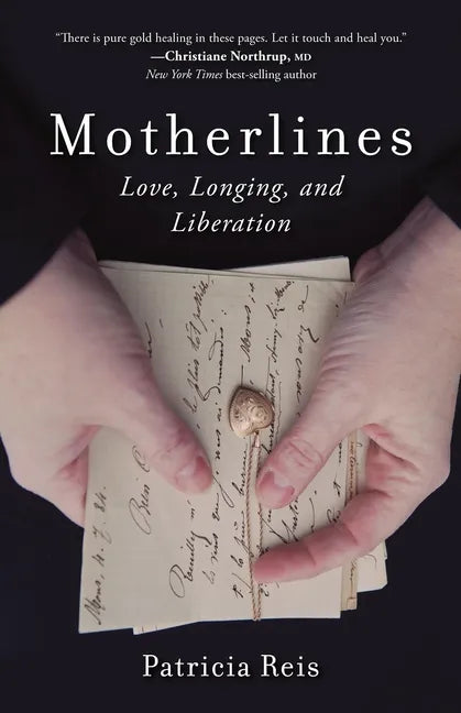 Motherlines: Love, Longing, and Liberation - Paperback