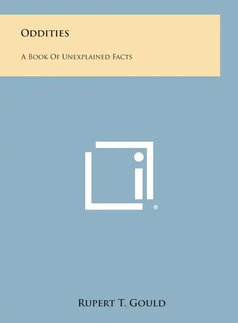 Oddities: A Book of Unexplained Facts - Hardcover