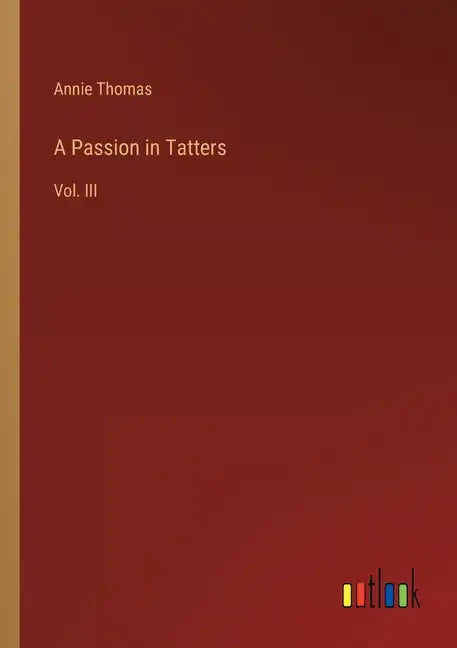 A Passion in Tatters: Vol. III - Paperback