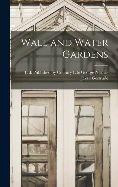 Wall and Water Gardens - Hardcover