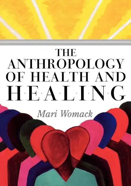 The Anthropology of Health and Healing - Paperback