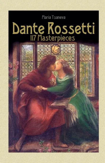 Dante Rossetti: 117 Masterpieces - Paperback