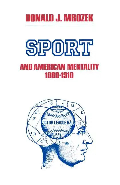 Sport and American Mentality, 1880-1910 - Paperback