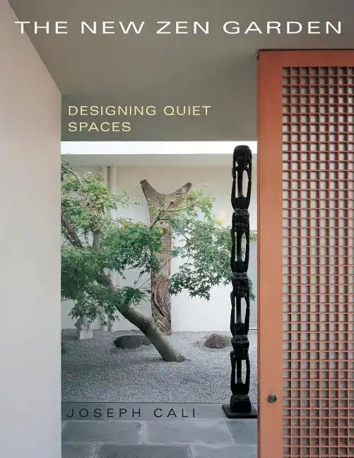 The New Zen Garden: Designing Quiet Spaces - Paperback