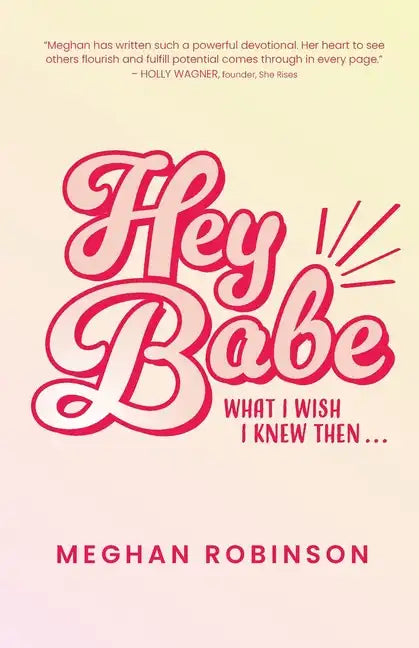 Hey Babe: What I Wish I Knew Then... - Paperback