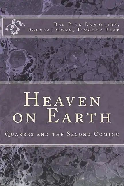 Heaven on Earth: Quakers and the Second Coming - Paperback