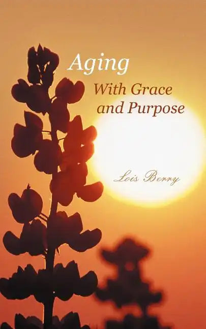 Aging with Grace and Purpose - Paperback
