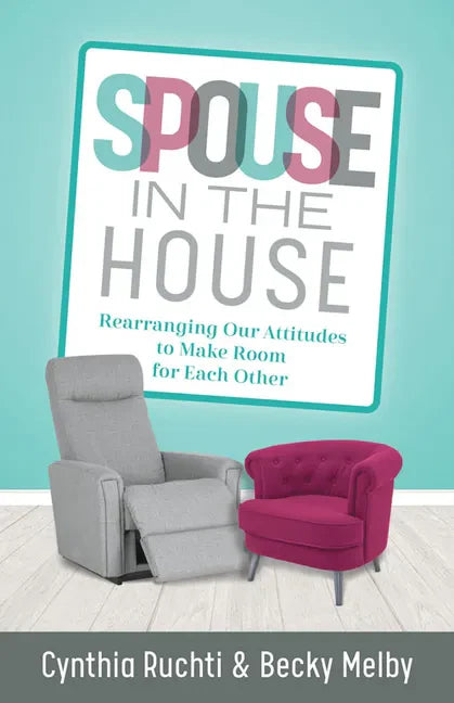 Spouse in the House: Rearranging Our Attitudes to Make Room for Each Other - Paperback