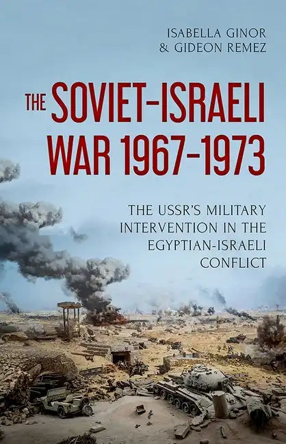 The Soviet-Israeli War, 1967-1973: The Ussr's Military Intervention in the Egyptian-Israeli Conflict - Hardcover
