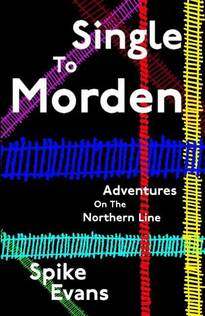 Single To Morden: Adventures On The Northern Line - Paperback