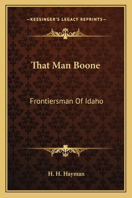 That Man Boone: Frontiersman of Idaho - Paperback