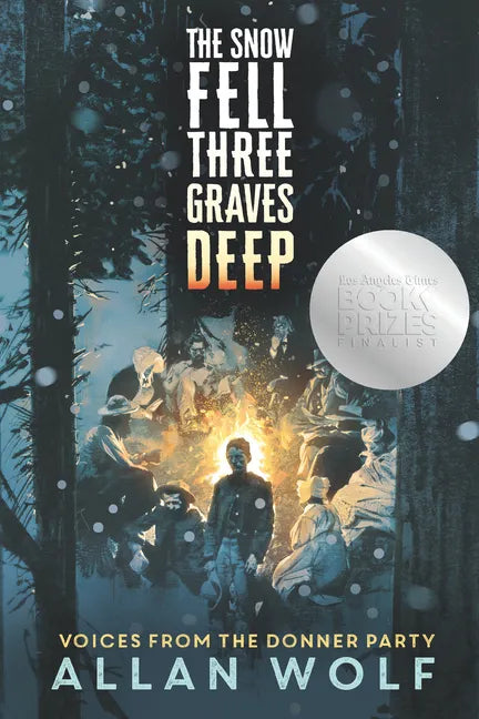 The Snow Fell Three Graves Deep: Voices from the Donner Party - Paperback