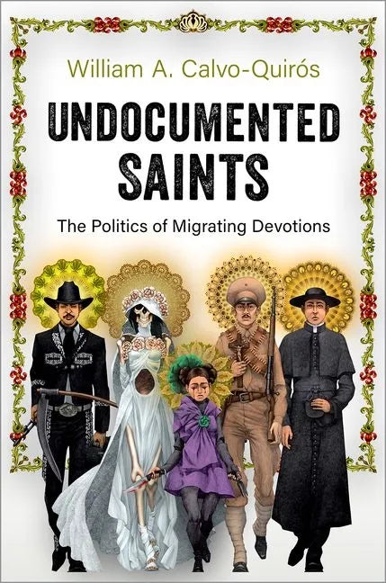 Undocumented Saints: The Politics of Migrating Devotions - Paperback