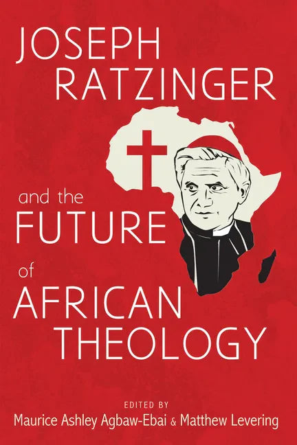 Joseph Ratzinger and the Future of African Theology - Hardcover