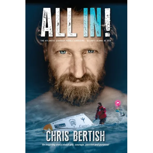 All In! The Atlantic Standup Paddle Crossing: The Atlantic Standup Paddle Crossing - 93 Days Alone at Sea - Paperback