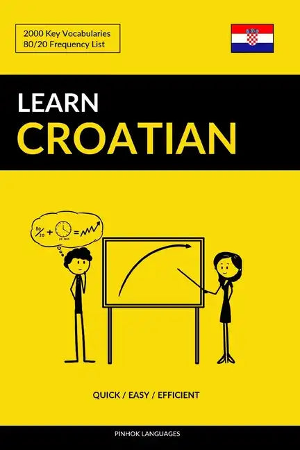 Learn Croatian - Quick / Easy / Efficient: 2000 Key Vocabularies - Paperback