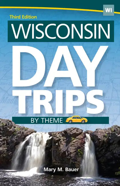 Wisconsin Day Trips by Theme - Hardcover