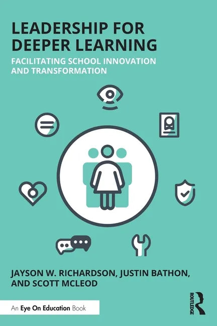 Leadership for Deeper Learning: Facilitating School Innovation and Transformation - Paperback