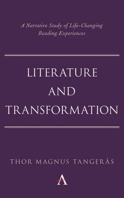 Literature and Transformation: A Narrative Study of Life-Changing Reading Experiences - Paperback