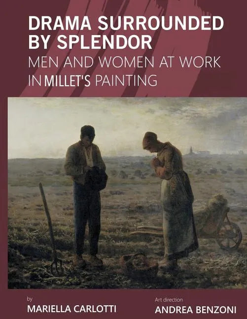 Drama Surrounded by Splendor: Men and Women at Work in Jean-François Millet's Paintings - Paperback