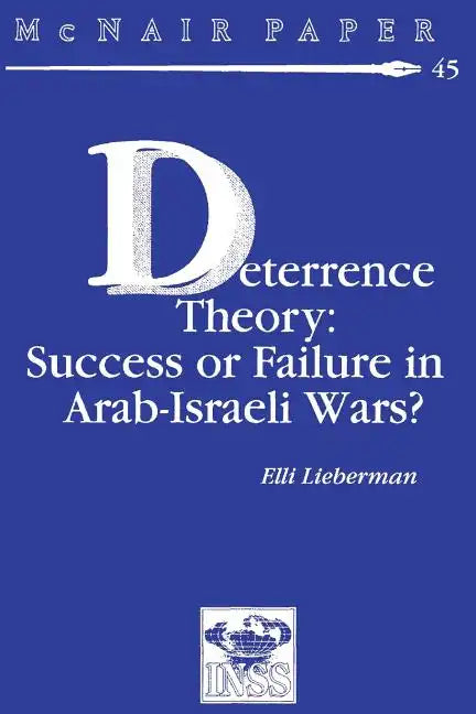 Deterrence Therory: Success or Failure in Arab-Israeli Wars? - Paperback
