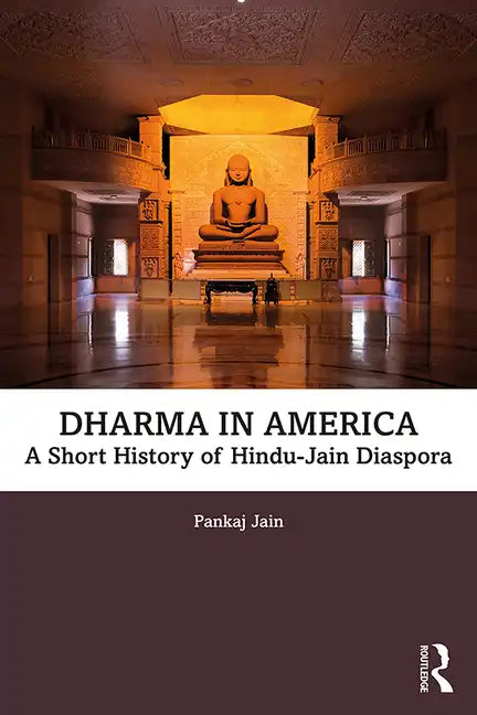Dharma in America: A Short History of Hindu-Jain Diaspora - Paperback