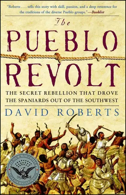 The Pueblo Revolt: The Secret Rebellion That Drove the Spaniards Out of the Southwest - Paperback