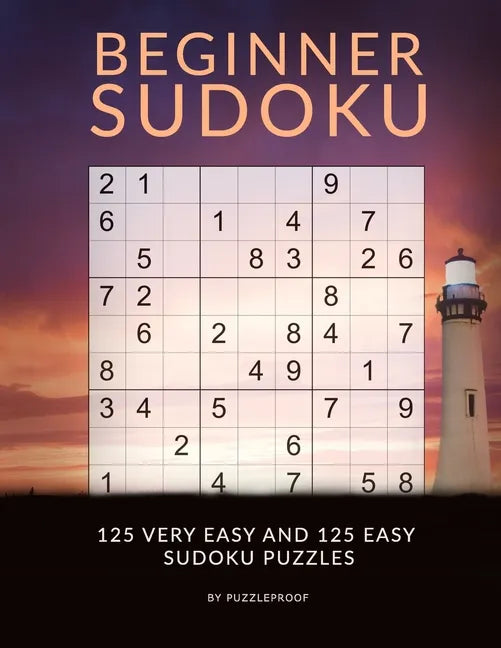 Sudoku Beginner - Very Easy And Easy Sudoku Puzzles: Sudoku Book For Beginners With 250 Very Easy To Easy Level Sudokus. Sudoku Instructions in the be - Paperback