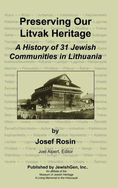 Preserving Our Litvak Heritage - A History of 31 Jewish Communities in Lithuania - Hardcover