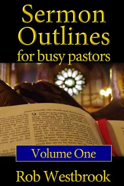 Sermon Outlines for Busy Pastors: Volume 1: 52 Complete Outlines for All Occasions - Paperback