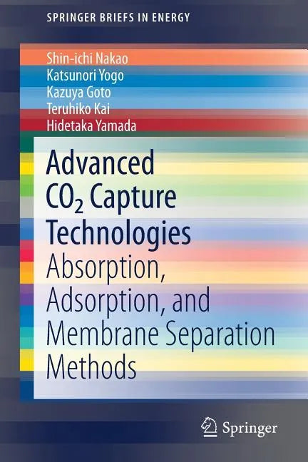 Advanced Co2 Capture Technologies: Absorption, Adsorption, and Membrane Separation Methods - Paperback