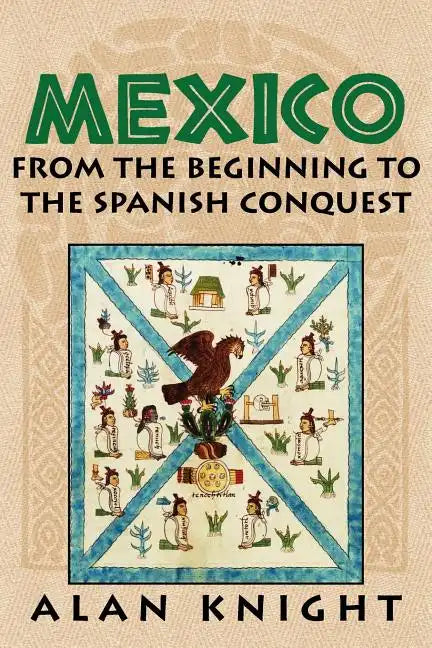 Mexico: Volume 1, from the Beginning to the Spanish Conquest - Paperback