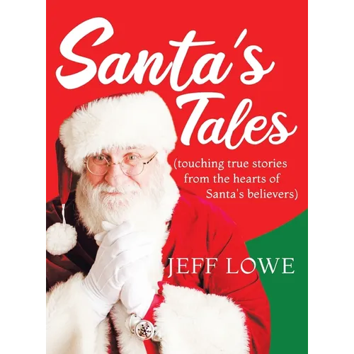 Santa's Tales: (touching true stories from the hearts of Santa's believers) - Hardcover