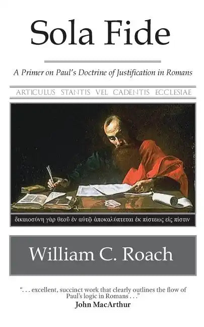 Sola Fide: A Primer on Paul's Doctrine of Justification in Romans - Paperback