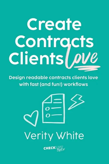 Create Contracts Clients Love: Design readable contracts your clients will love with fast and (fun!) workflows - Paperback