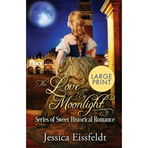 Love By Moonlight: Large Print Edition: A Boxed Set: (The Love By Moonlight Series of Sweet Historical Romance Book 3) - Paperback