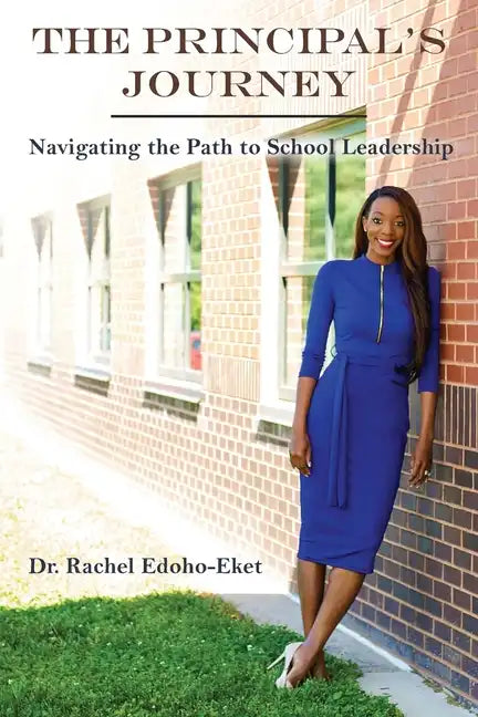 The Principal's Journey: Navigating the Path to School Leadership - Paperback