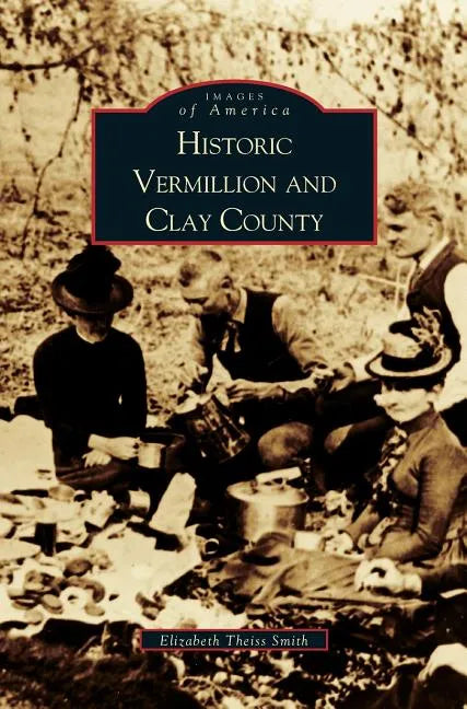 Historic Vermillion and Clay County - Hardcover