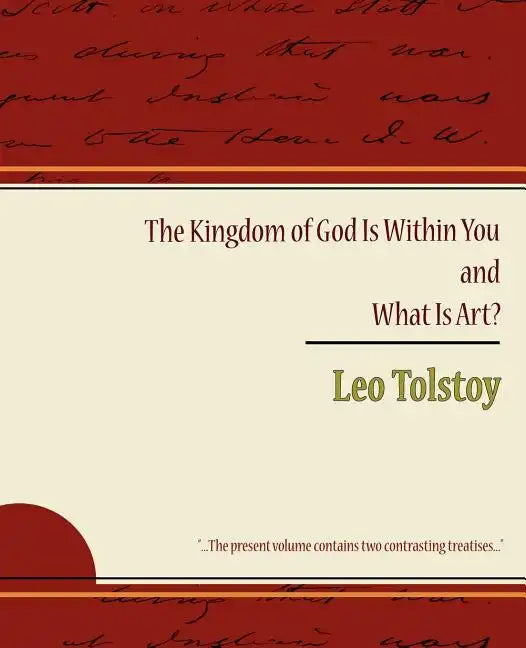 The Kingdom of God Is Within You and What Is Art? - Paperback
