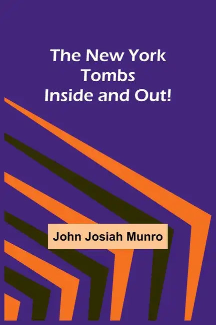 The New York Tombs Inside and Out! - Paperback