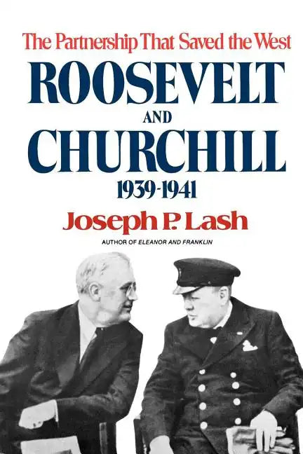 Roosevelt and Churchill: The Partnership That Saved the West, 1939-1941 - Paperback
