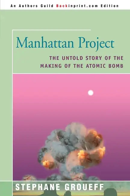 Manhattan Project: The Untold Story of the Making of the Atomic Bomb - Paperback