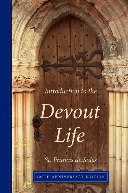 Introduction to the Devout Life, 400th Anniversary Edition - Paperback