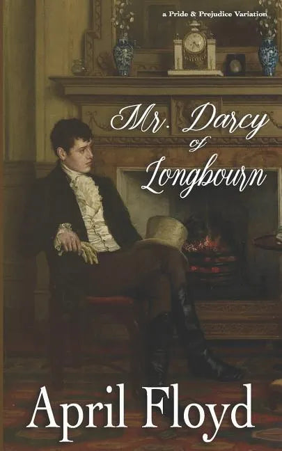 Mr. Darcy of Longbourn: A Pride & Prejudice Variation Novel - Paperback